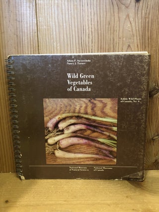 Item #507683 Wild Green Vegetables of Canada. Adam F Szczawinski, Nancy J., Turner
