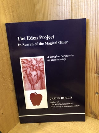 Item #507696 The Eden Project: In Search of the Magical Other. James Hollis