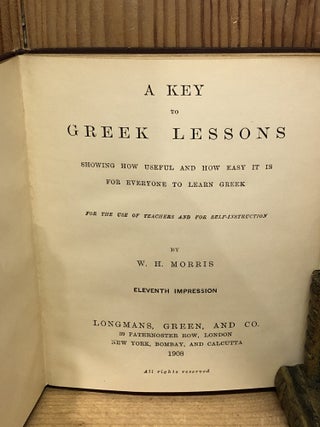 A Key to Greek Lessons, Showing How Useful and How Easy it is for Everyone to Learn Greek