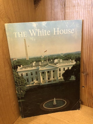 Item #507741 The White House, An Historic Guide