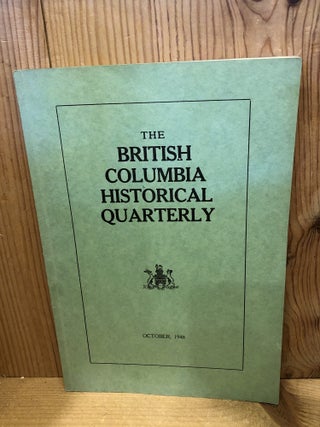 Item #507771 The British Columbia Historical Quarterly, October 1948. Ireland, Willard E