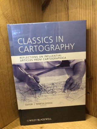 Classics in Cartography: Reflections on Influential Articles from Cartographica. Dodge, Martin.