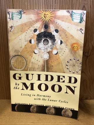 Item #507926 Guided by the Moon: Living in Harmony with the Lunar Cycles. Johanna Paungger,...