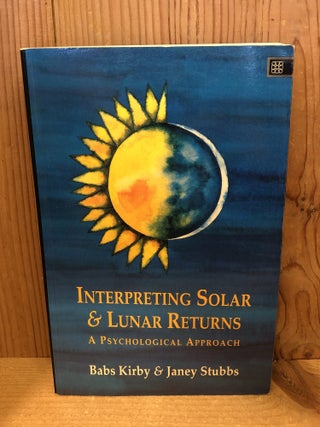 Item #507938 Interpreting Solar & Lunar Returns, A Psychological Approach. Janey Stubbs,...