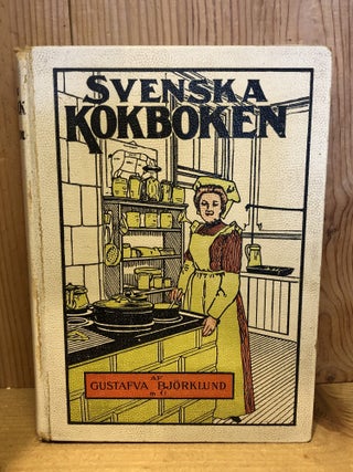Item #508019 Svenska Kokboken, En Praktisk Kokbok Afsedd For Svenskaren I Amerika. Gustafva...