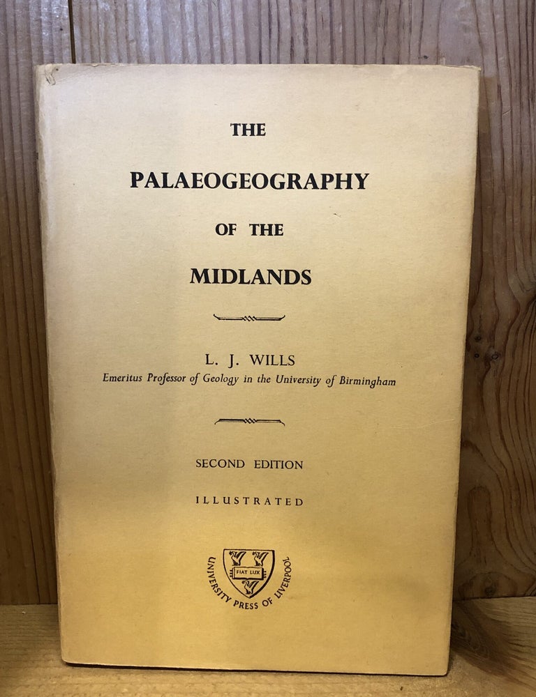 Item #508063 The Palaeogeography of the Midlands, Second Edition. Leonard J. Wills.