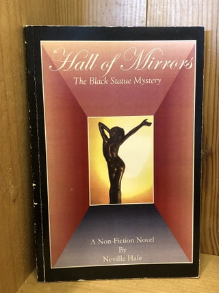 Item #508274 Hall of Mirrors, The Black Statue Mystery. Neville Hale