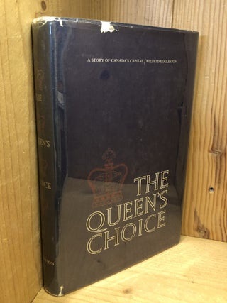 The Queen's Choice : A Story of Canada's Capital