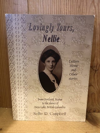 Lovingly Yours, Nellie: Letters Home and Other Stories from Portland, Maine to the Shores of Ness...