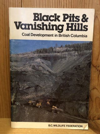 Black Pits & Vanishing Hills, Coal Development in British Columbia