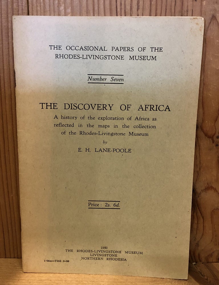 Item #508792 The Occasional Papers of the Rhodes-Livingstone Museum, No 7, The Discovery of Africa. E. H Lane-Poole.