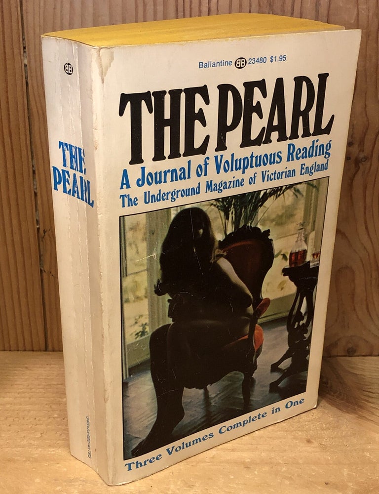Item #508801 The Pearl, A Journal of Voluptuous Reading, The Underground Magazine of Victorian England. Anonymous.