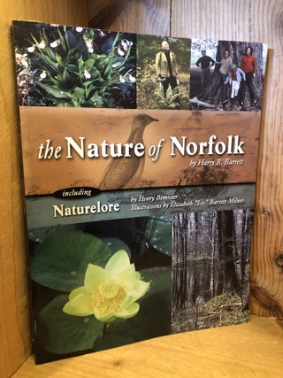 Item #508952 The Nature of Norfolk. Harry B. Barrett, Barrett-Milner, Elizabeth 'LIz'