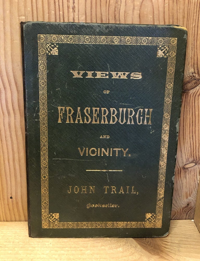 Item #508968 Views of Fraserburgh and Vicinity. John Trail.
