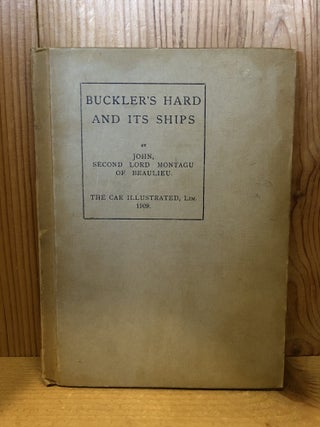 Item #508993 BUCKLER'S HARD AND ITS SHIPS, Some Historical Reflections. John Second Lord...