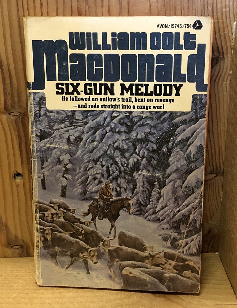 Item #509114 Six-Gun Melody. William Colt MacDonald.