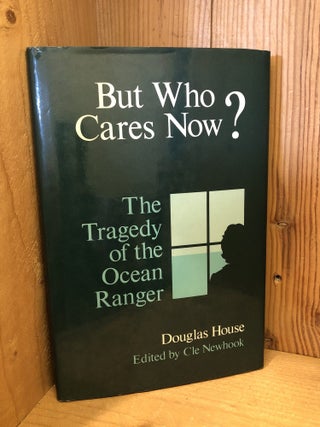 But Who Cares Now? The Tragedy of the Ocean Ranger