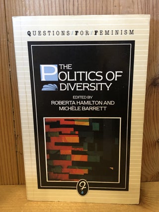 Item #509152 The Politics of Diversity: Feminism, Marxism and Nationalism. Robert Hamilton,...