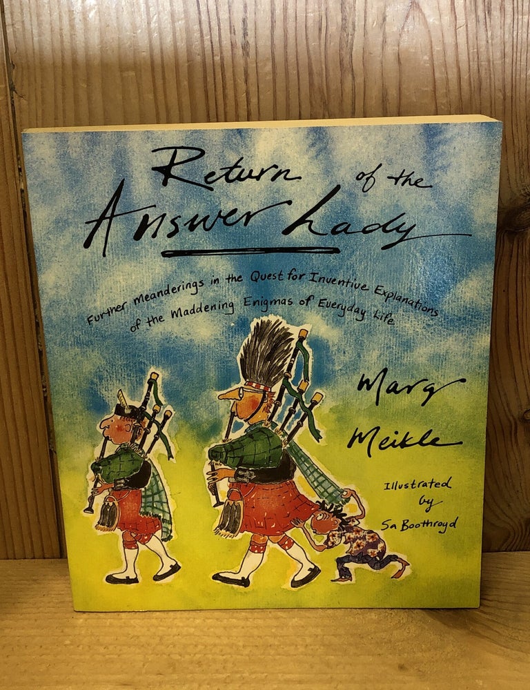 Item #509163 Return of the Answer Lady: Further Meanderings in the Quest for Inventive Explanations to the Maddening Enigmas of Everyday Life. Marg Meikle.