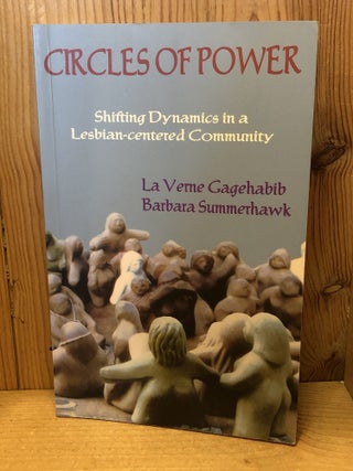 Item #509219 Circles of Power: Shifting Dyamics in a Lesbian-Centered Community. La Verne...