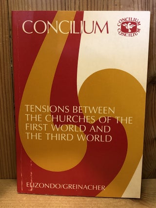 Item #509228 Tensions Between the Churches of the First World and the Third World. Elizondo,...