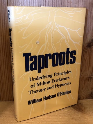 Item #509261 Taproots, Underlying Principles of Milton Erickson's Therapy and Hypnosis....