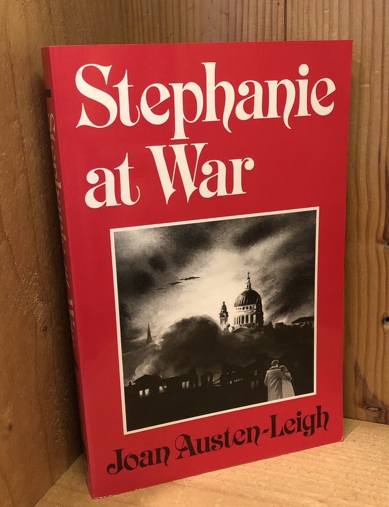 Item #509333 Stephanie at War. Joan Austen Leigh.